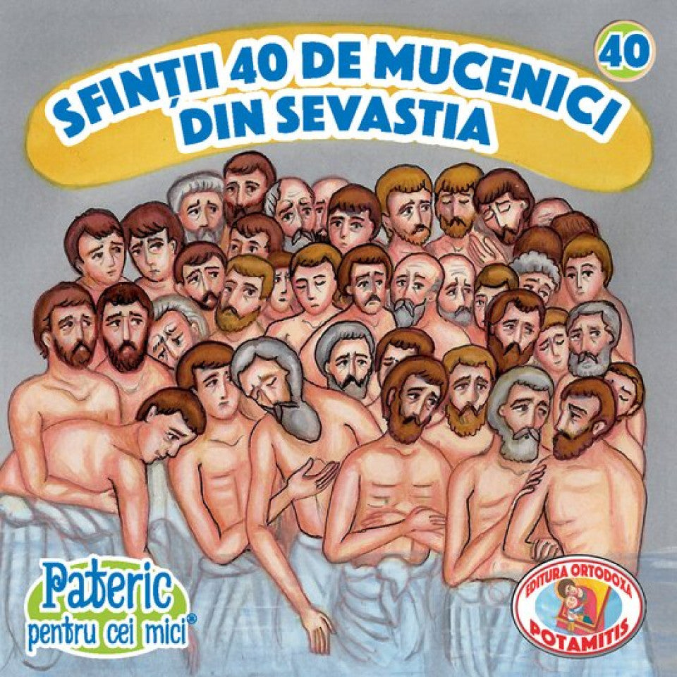 Pateric pentru cei mici - 40 - Sfinții 40 de mucenici din Sevastia