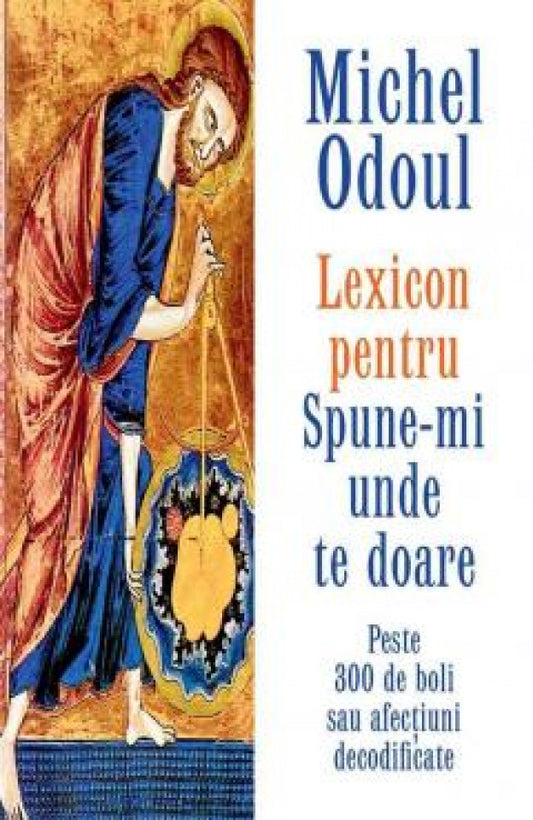 Lexicon pentru Spune-mi unde te doare. Peste 500 de boli sau afecțiuni decodificate