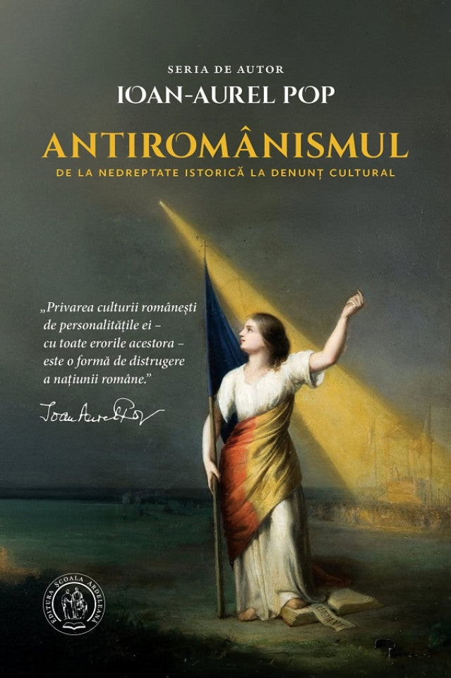 Antiromânismul. De la nedreptate istorică la denunț cultural