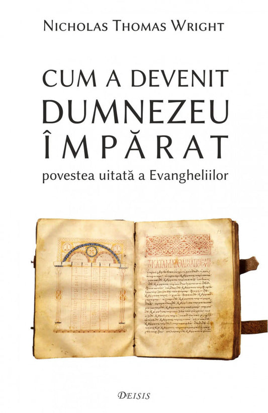 Cum a devenit Dumnezeu Împărat. Povestea uitată a Evangheliilor