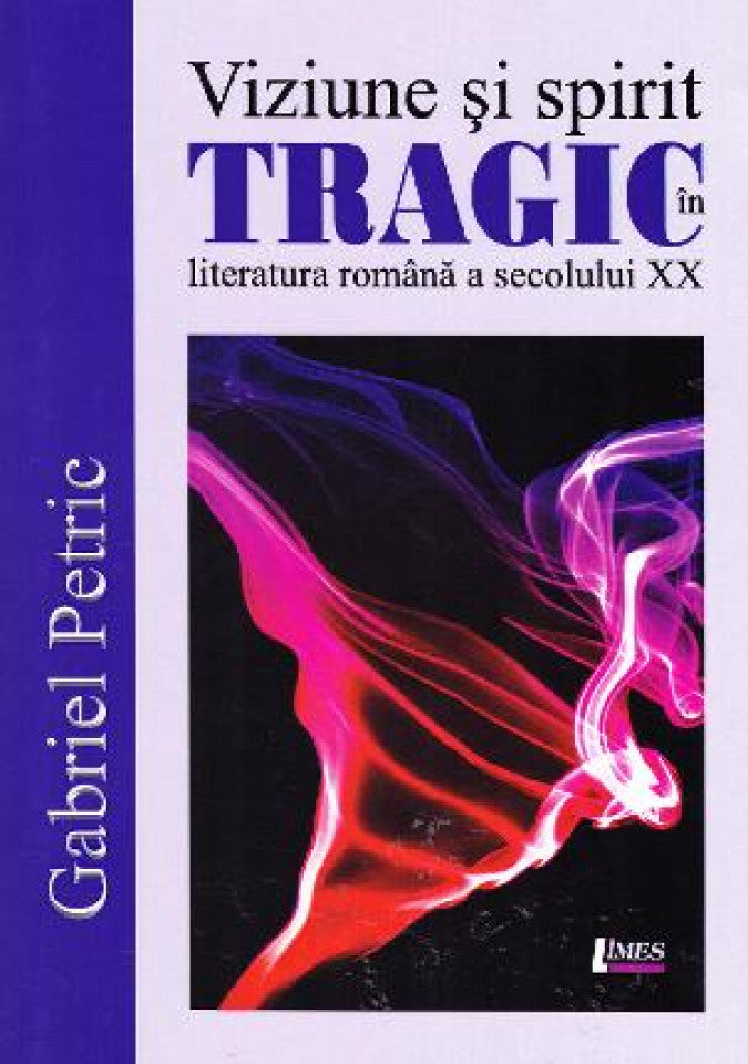Viziune și spirit tragic în literatura română a secolului XX