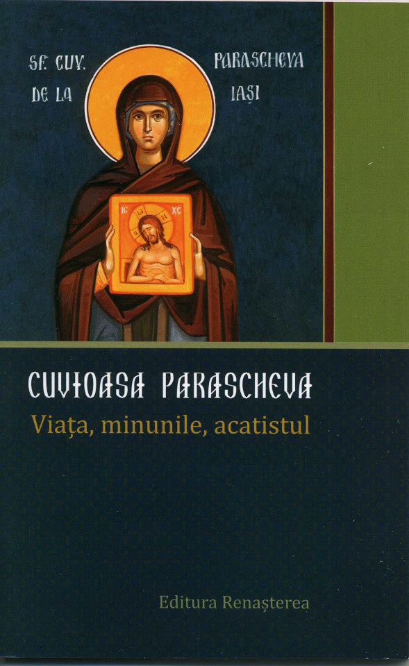 Cuvioasa Parascheva. Viața, minunile, acatistul