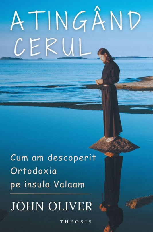 Atingând cerul. Cum am descoperit Ortodoxia pe insula Valaam (ediție nouă, revizuită)