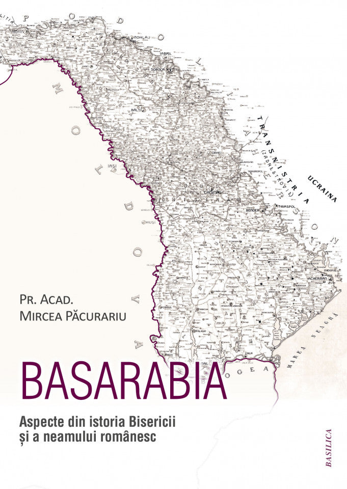 Basarabia. Aspecte din istoria Bisericii și a neamului românesc