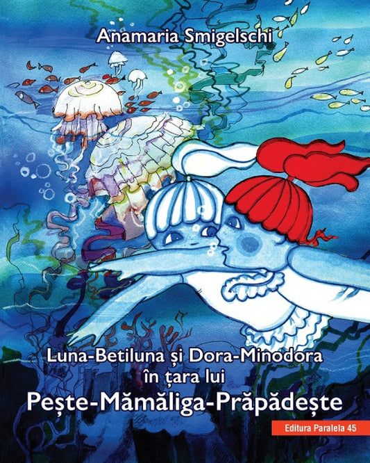 Luna-Betiluna și Dora-Minodora în țara lui Pește-Mămăliga-Prăpădește