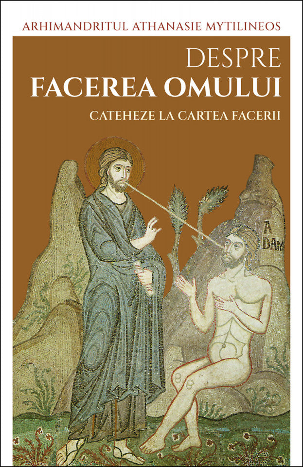 Despre facerea omului. Cateheze la Cartea Facerii