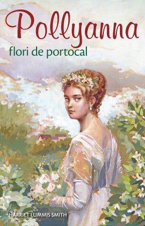 Pollyanna - Flori de portocal. vol. 3