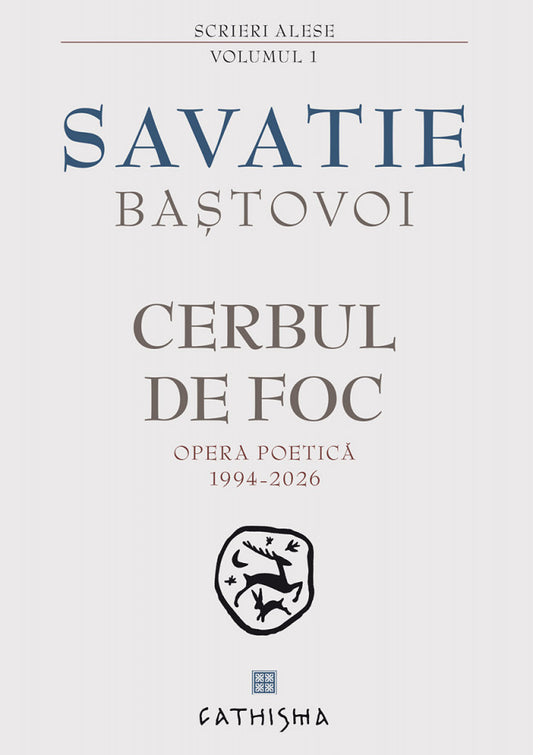 Cerbul de foc. Opera poetică 1994‑2026