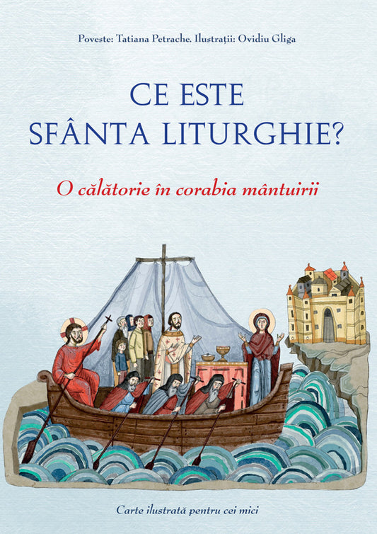 Ce este Sfânta Liturghie? O călătorie în corabia mântuirii