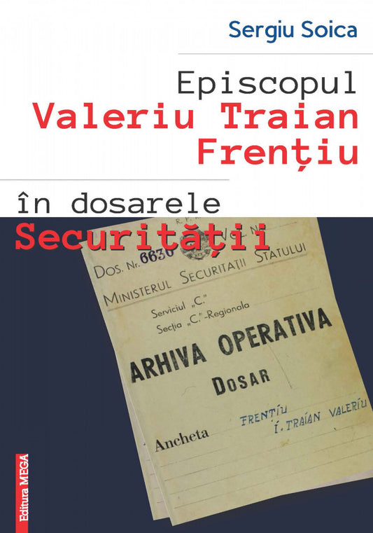 Episcopul Valeriu Traian Frențiu în dosarele Securității