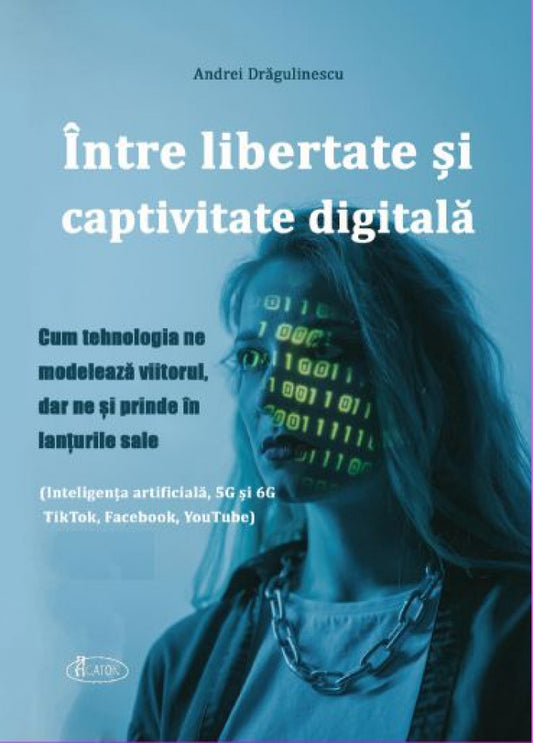 Între libertate și captivitate digitală