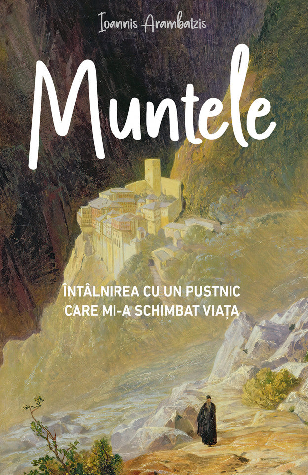 Muntele. Întâlnirea cu un pustnic care mi‑a schimbat viața