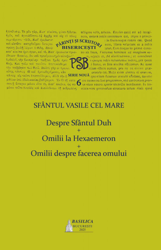 PSB 6 - Sfântul Vasile cel Mare – Despre Sfântul Duh; Omilii la Hexaemeron; Omilii despre facerea omului