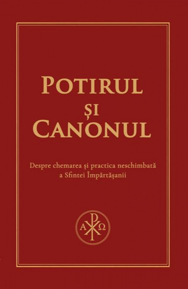 Potirul și canonul. Despre chemarea și practica neschimbată a Sfintei Împătășanii