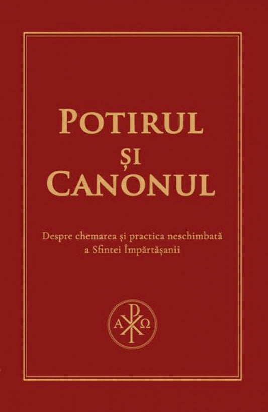 Potirul și canonul. Despre chemarea și practica neschimbată a Sfintei Împătășanii