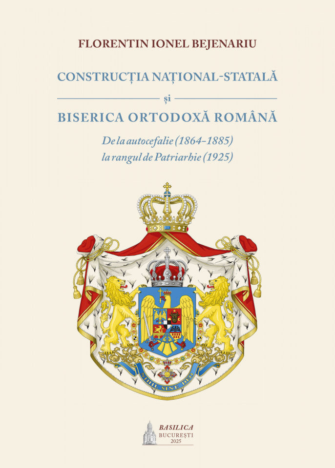 Construcția național-statală și Biserica Ortodoxă Română de la autocefalie (1864-1885) la rangul de Patriarhie (1925)