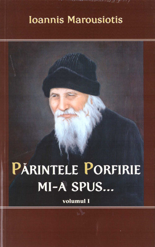 Părintele Porfirie mi-a spus... Vol.1
