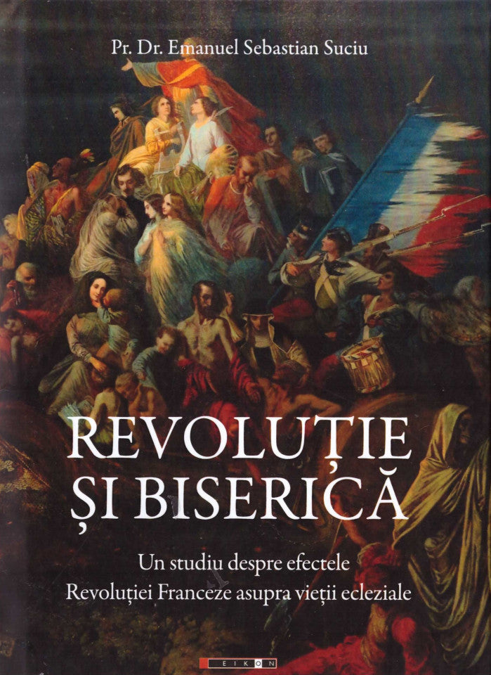 Revoluție și Biserică. Un studiu despre efectele Revoluției Franceze asupra vieții ecleziale