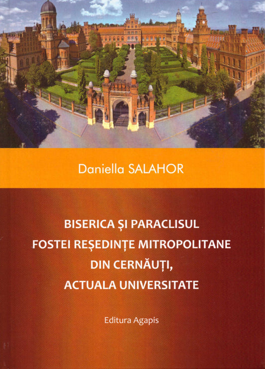 Biserica și Paraclisul fostei Reședințe Mitropolitane din Cernăuți, actuala Universitate