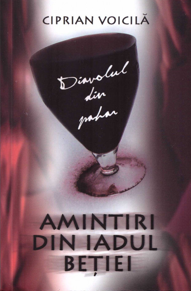 Diavolul din pahar. Amintiri din iadul beției - Ediția a doua, revăzută și adăugită