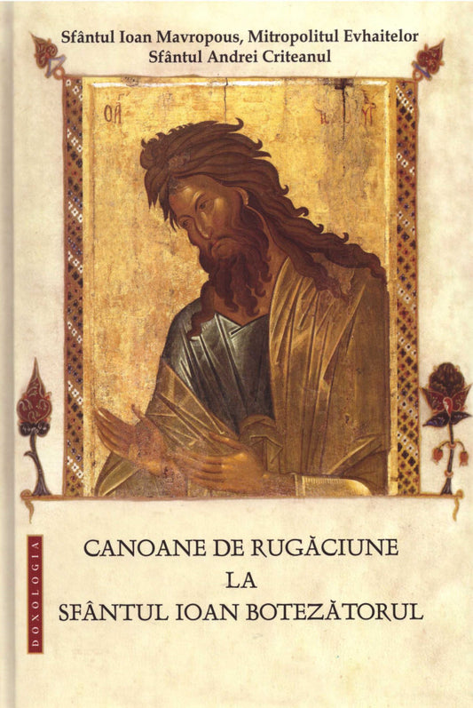 Canoane de rugăciune la Sfântul Ioan Botezătorul - Ediția a doua