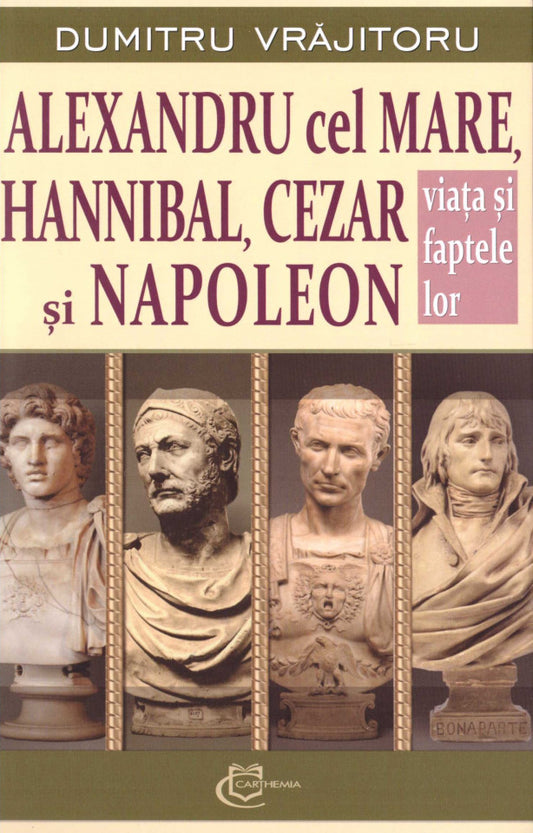 Alexandru cel Mare, Hannibal, Cezar și Napoleon
