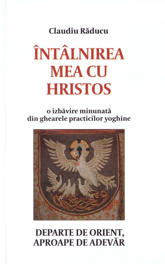 Întâlnirea mea cu Hristos - o izbăvire minunată din ghearele practicilor yoghine