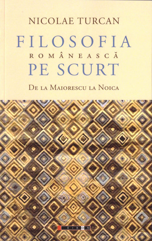 Filosofia românească pe scurt. De la Maiorescu la Noica
