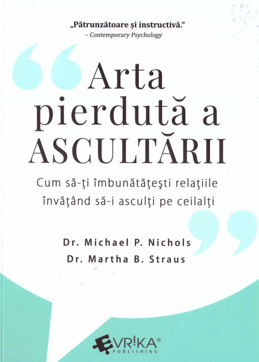Arta pierdută a ascultării. Cum să-ţi îmbunătăţeşti relaţiile învăţând să-i asculţi pe ceilalţi