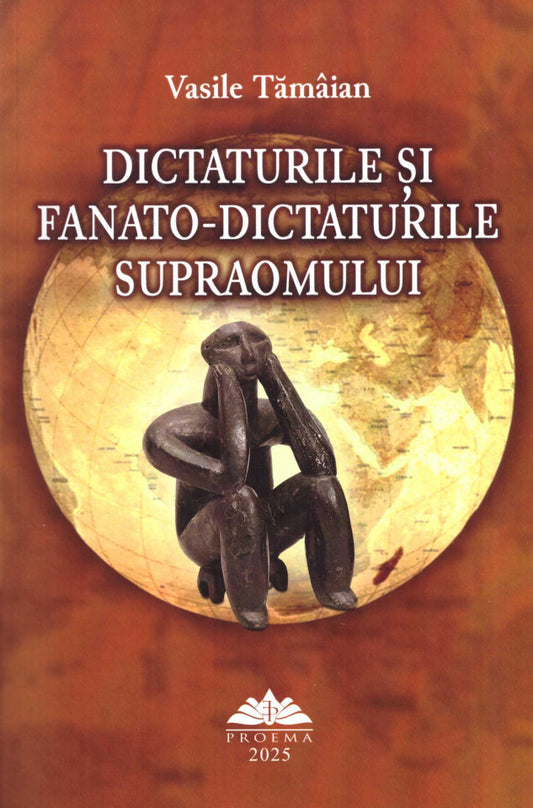 Dictaturile și fanato-dictaturile supraomului