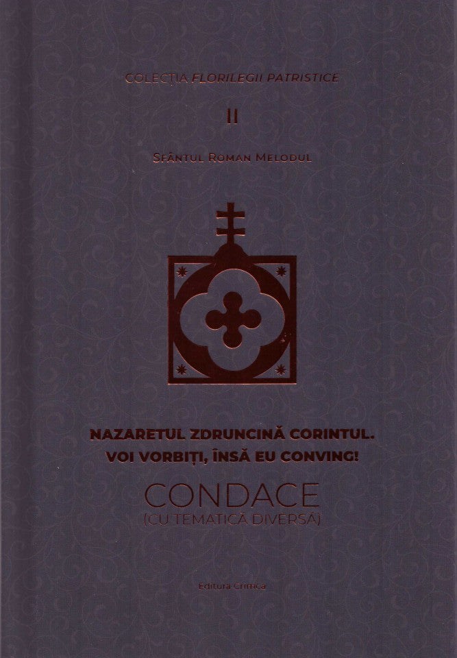 Nazaretul zdruncină Corintul. Voi vorbiți, însă eu conving!. Condace