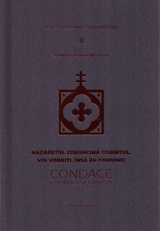 Nazaretul zdruncină Corintul. Voi vorbiți, însă eu conving!. Condace