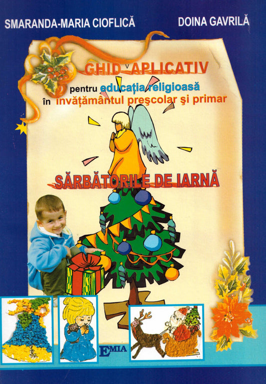 Sărbătorile de iarnă. Ghid aplicativ pentru educația religioasă și învățământul preșcolar și primar