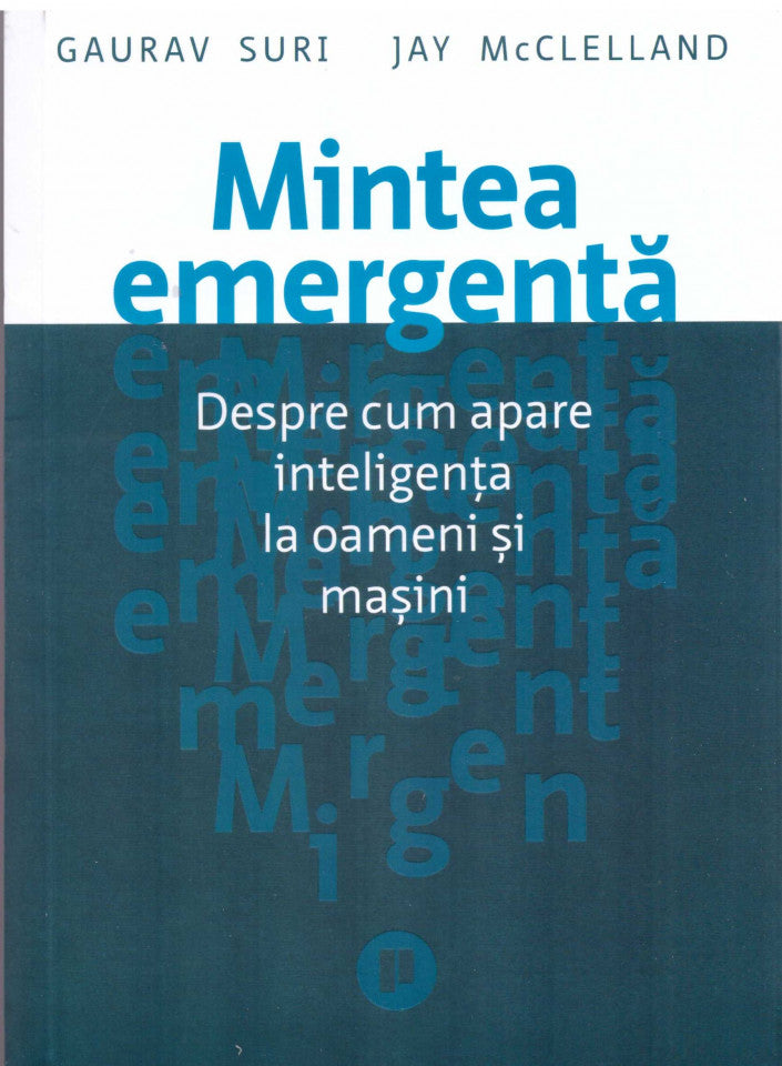 Mintea emergentă. Despre cum apare inteligența la oameni și mașini