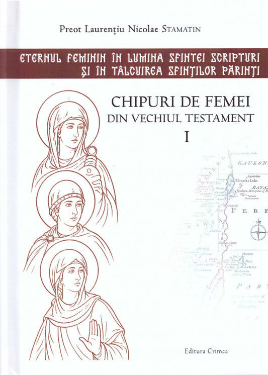 Chipuri de femei din Vechiul Testament. Vol. I