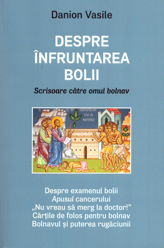 Despre înfruntarea bolii. Scrisoare către omul bolnav (ediția a treia)