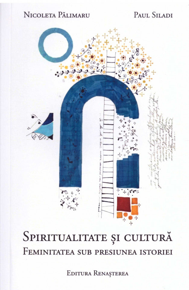 Spiritualitate și cultură. Feminitatea sub presiunea istoriei