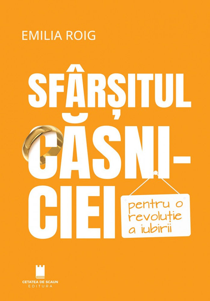 Sfârșitul căsniciei. Pentru o revoluție a iubirii