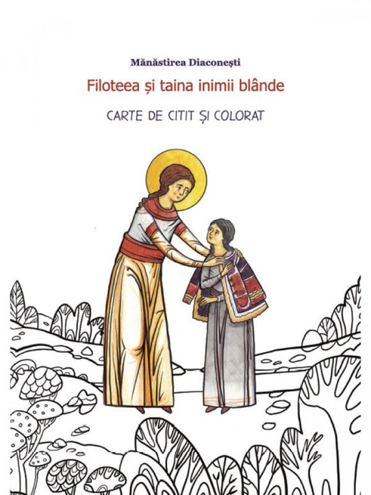 Filoteea și taina inimii blânde. Carte de citit și colorat