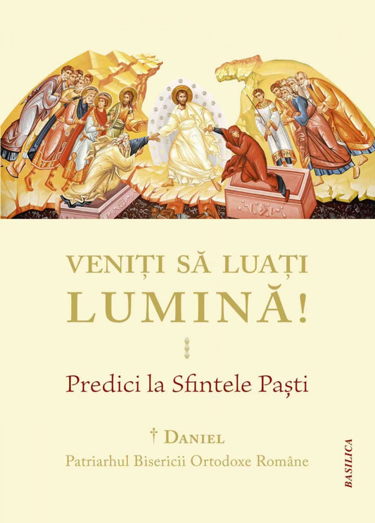 Veniți să luați lumină! Predici la Sfintele Paști