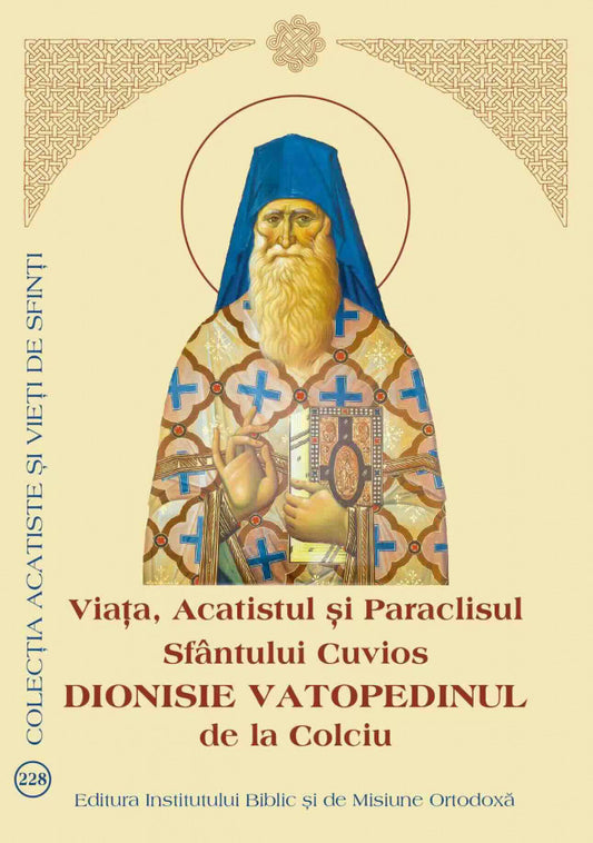 Viața, Acatistul și Paraclisul Sfântului Cuvios Dionisie Vatopedinul de la Colciu