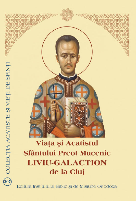 Viața și Acatistul Sfântului Preot Mucenic Liviu-Galaction de la Cluj