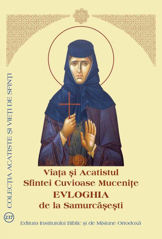 Viața și Acatistul Sfintei Cuvioase Mucenițe Evloghia de la Samurcășești