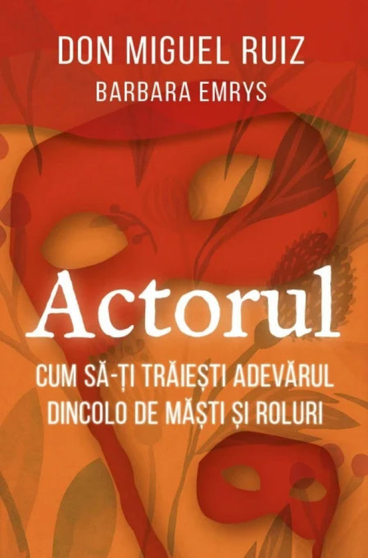 Actorul. Cum să-ți trăiești adevărul dincolo de măști și roluri