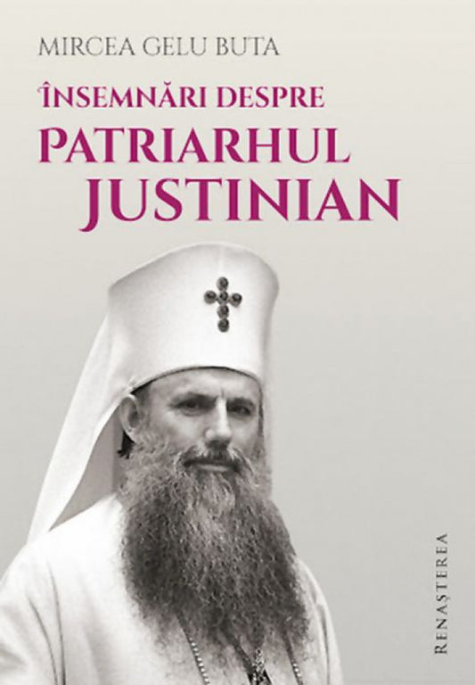Însemnaări despre Patriarhul Justinian