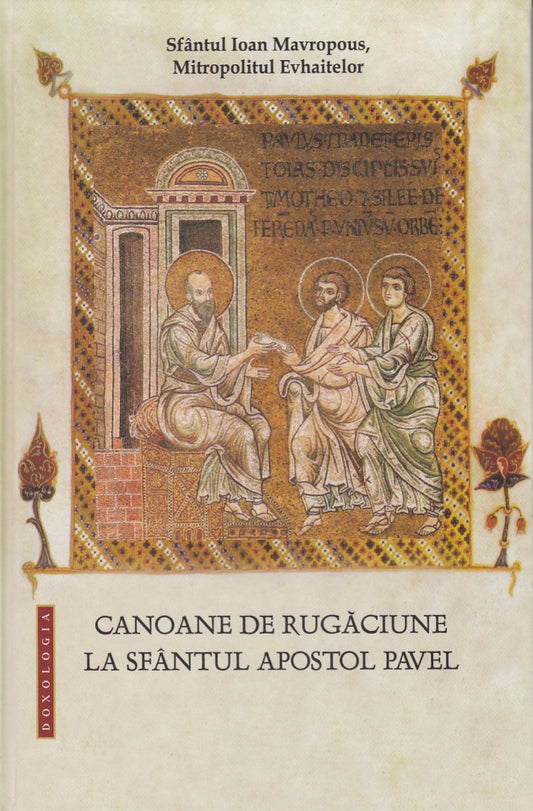 Canoane de rugăciune la Sfântul Apostol Pavel - Ioan Mavropous, Mitropolitul Evhaitelor