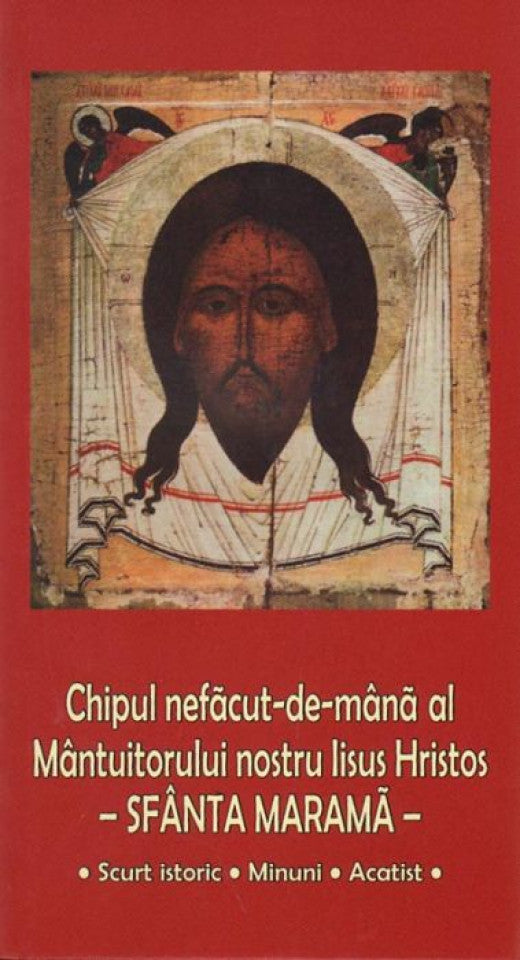 Chipul nefacut-de-mână al Mântuitorului nostru Iisus Hristos - Sfânta Marama