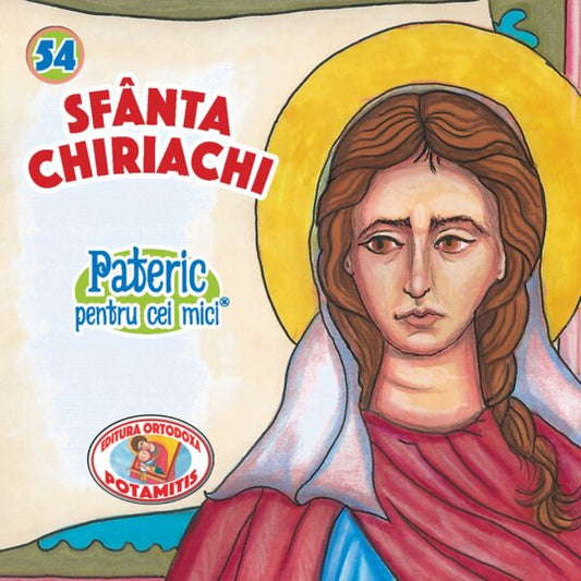 Pateric pentru cei mici - 54 - Sfânta Chiriachi