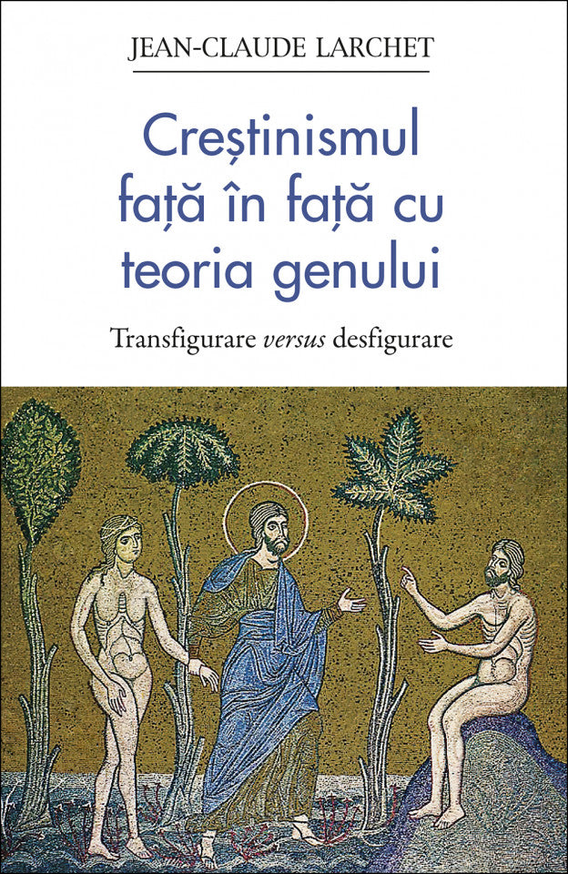 Creștinismul față în față cu teoria genului. Transfigurare versus desfigurare