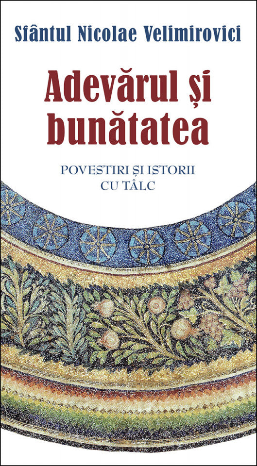 Adevărul și bunătatea. Parabole şi istorii cu tâlc